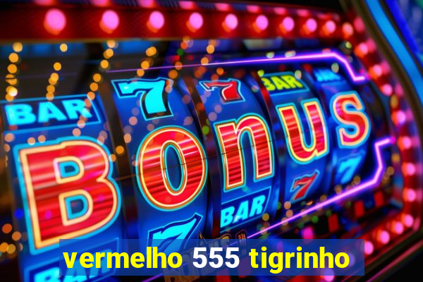 vermelho 555 tigrinho